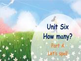 Unit 6 How many Part A Let's spell课件+素材