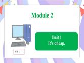 Module 2 Unit 1 It’s cheap课件
