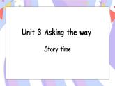 Unit 3 Asking the way  Story time 课件+素材