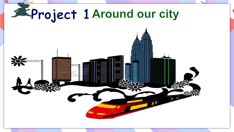 Project 1 Around our city-Part A&B 课件05