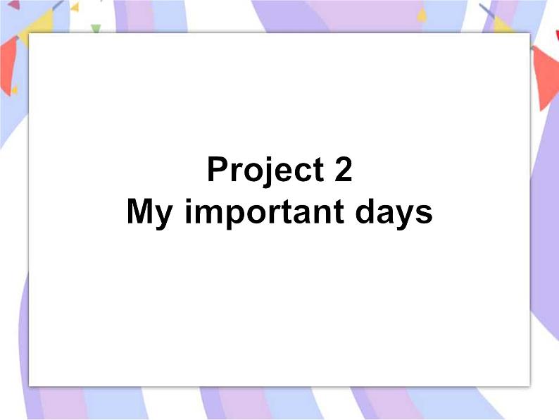 Project 2 My important days-Part A&B 课件01