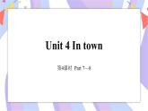 Unit 4 In town 第4课时 课件+素材