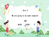 Unit 2 We are going to do some research 第一课时 课件+素材
