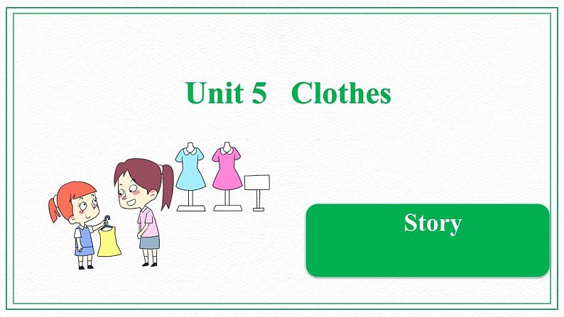 Unit 5 Clothes Story 课件01