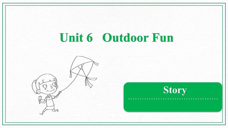 Unit 6 OutdoorFunStory粤人版课件01