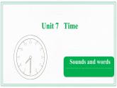 Unit 7 Time Sounds and words课件