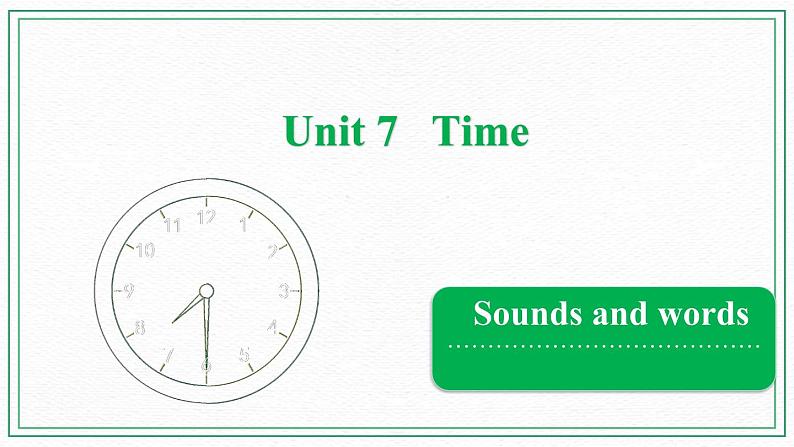 Unit 7 Time Sounds and words课件01