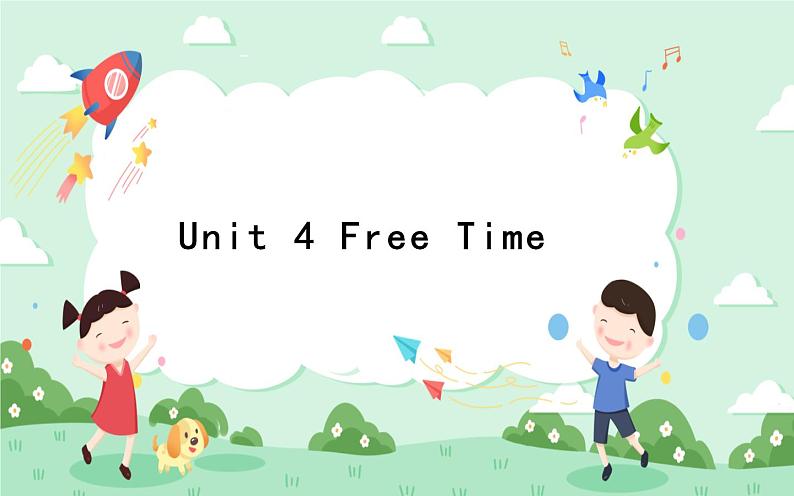 Unit 4 Free Time 课件01