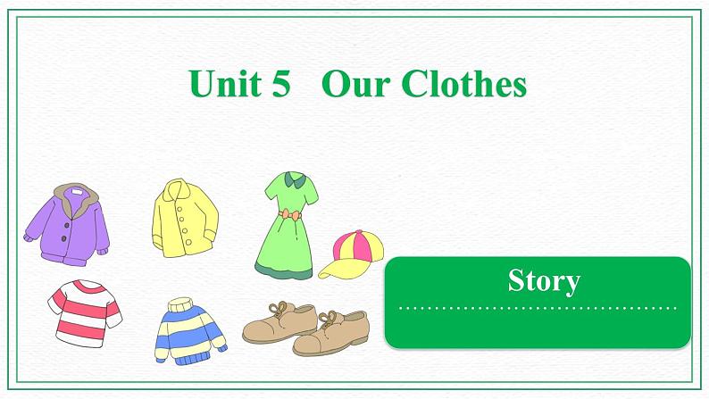 Unit 5 Our Clothes  Story 课件01