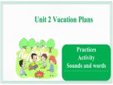 Unit2VacationPlansPractices&Activity&Soundsandwords 课件