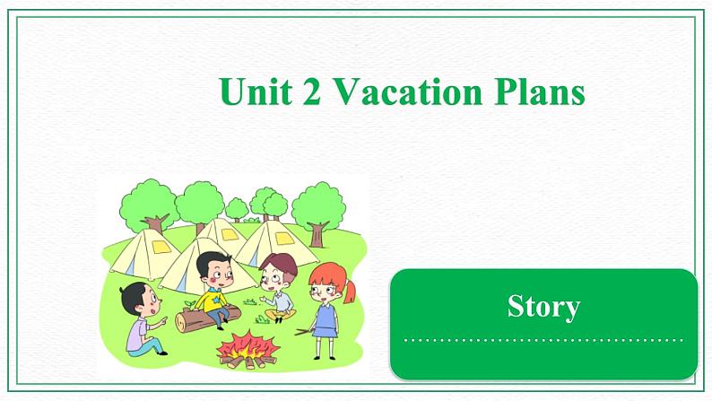 Unit2VacationPlansStory 课件01