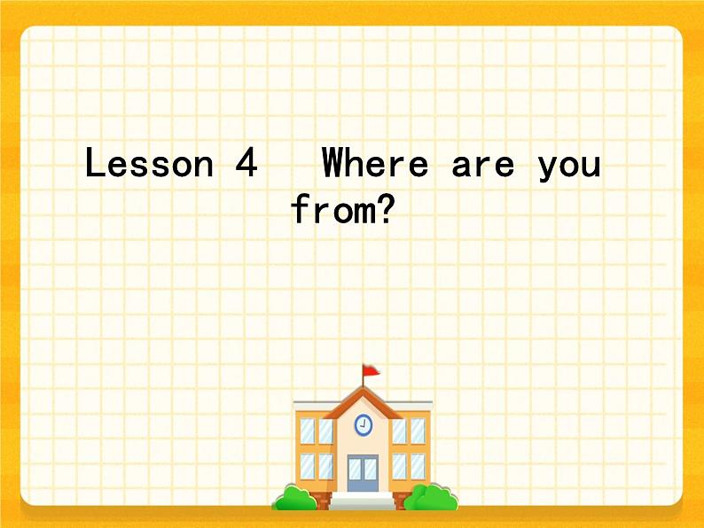 Lesson 4   Where are you from？科普版 课件01