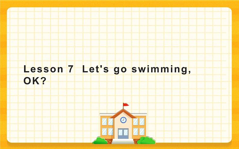 Lesson 7  Let's go swimming, OK？ 科普版 课件01