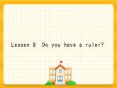 Lesson 8  Do you have a ruler？  科普版 课件