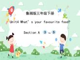 Unit 4 What's your favourite food_ Section A  3~5 课件+素材