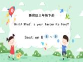 Unit4 What’s your favourite food_ SectionB 课件+素材
