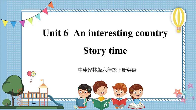 【牛津译林版】六下英语Unit 6 Story time（课件+音视频）01