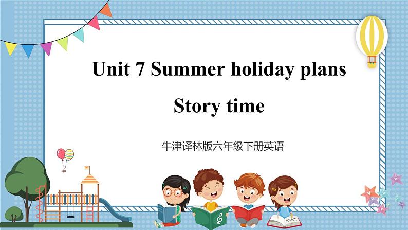 【牛津译林版】六下英语Unit 7 Story time（课件+音视频）01