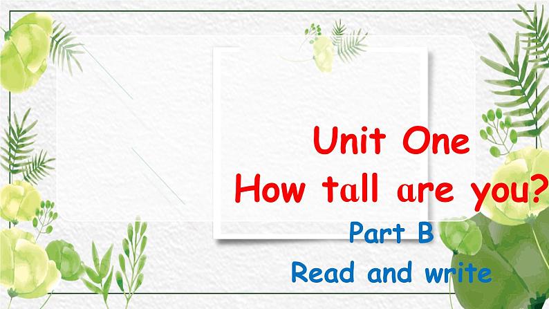 Unit 1 How tall are you Part B Read and write课件+素材（01