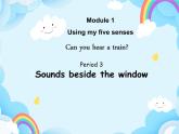 Module1 Unit 3 Can you hear a train（第3課時(shí)）課件