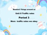 Module 3 Unit 8 Traffic rules（第3课时）课件