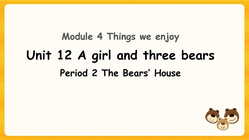 Module 4 Unit 12 A girl and three bears 第2课时 课件04