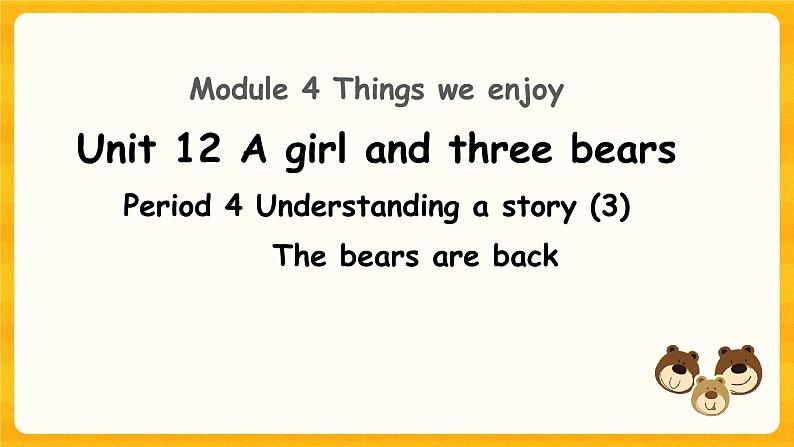 Module 4 Unit 12 A girl and three bears 第4课时 课件03