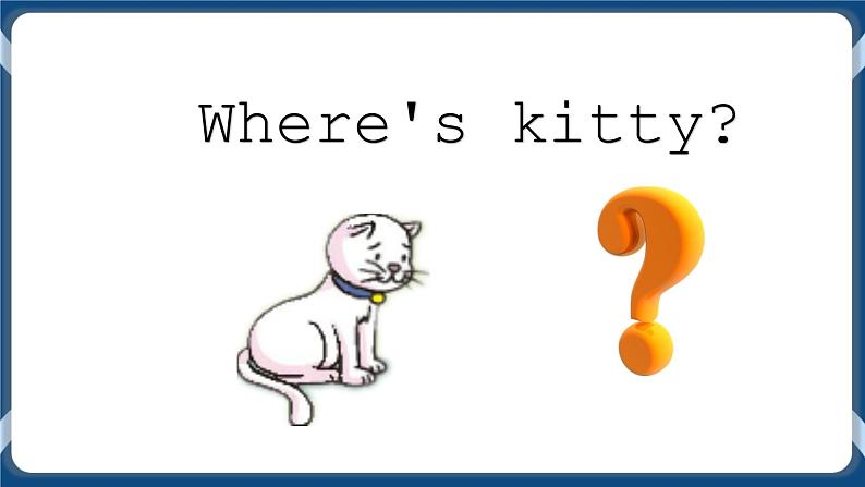 Unit 1 Where's Kitty？Story time 课件+教案+素材05