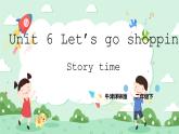 Unit 6 Let's go shopping! Story time 课件+教案+练习+素材