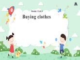 Module 3 Unit 8 Buying clothes 课件