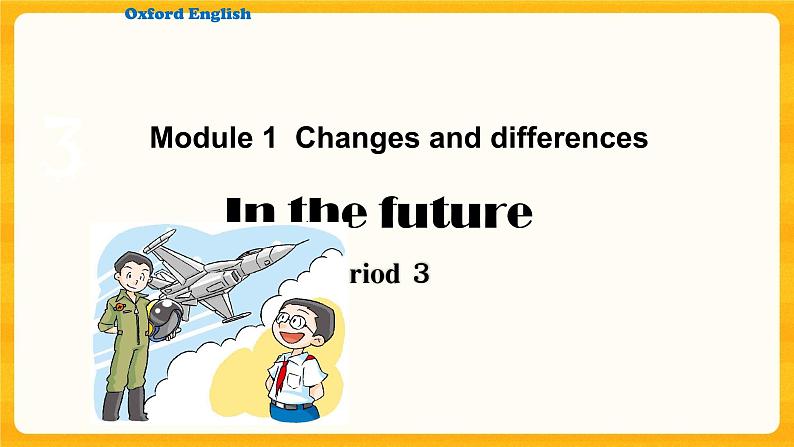 Module 1 Unit 3 In the future 第三课时（教案+课件）02