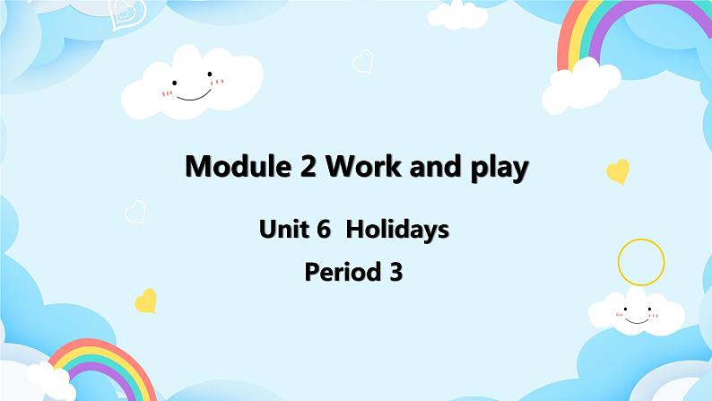 Module 2 Unit 6 Holidays 第3课时（教案+课件）01