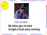 Module7 Unit1 My father goes to work at eight o’clock every morning 课件