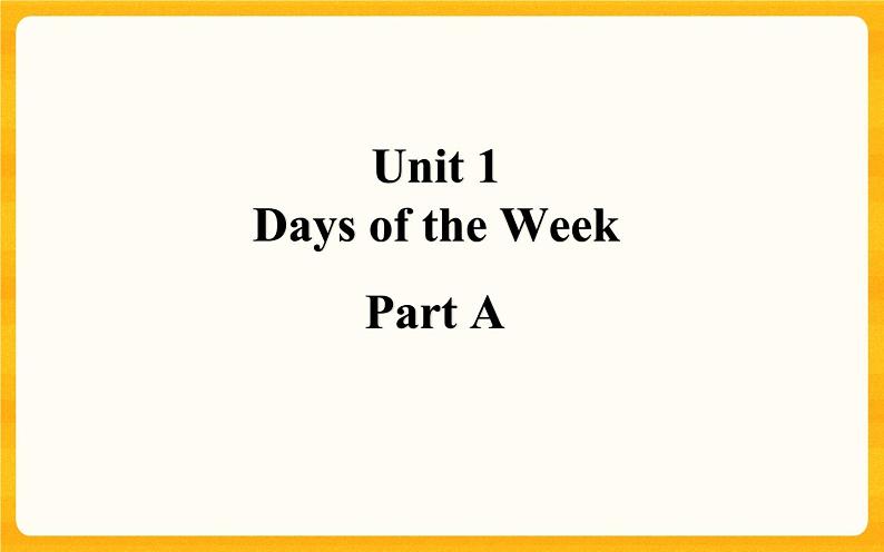 Unit 1 Days of the week Part A课件+素材03