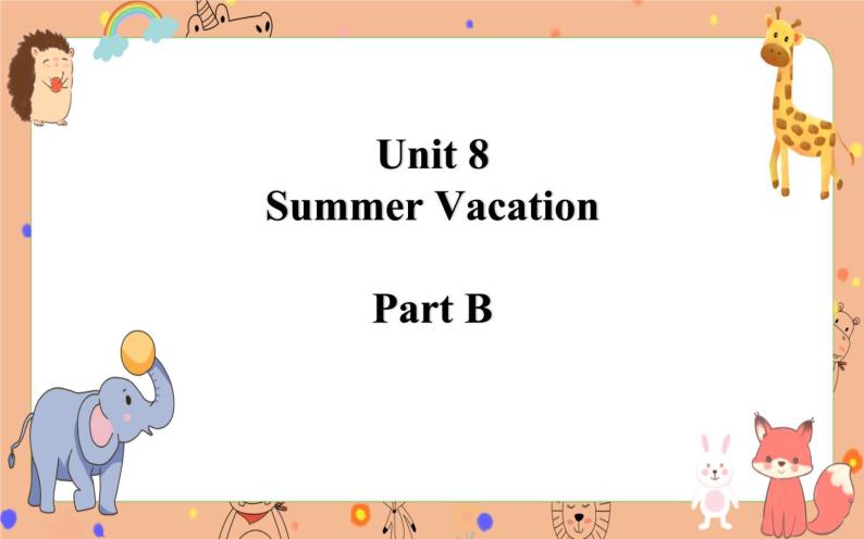 Unit 8 Summer Vacation Part B  课件+素材01