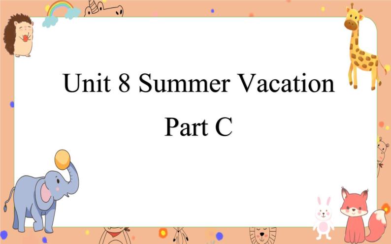 Unit 8 Summer Vacation Part C  课件+素材01