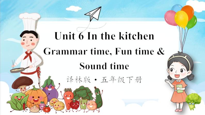 Unit 6 Grammar time, Fun time & Sound time（课件+素材）译林版（三起）英语五年级下册01