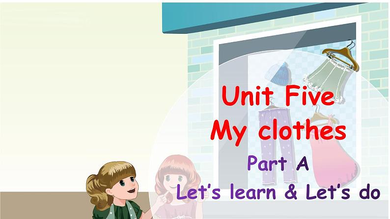 Unit 5 My clothes Part A Let's learn课件+素材01