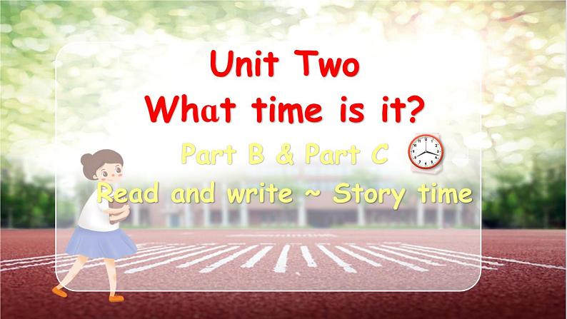 Unit 2 What time is it Part Read and write ~ Story time课件+素材01