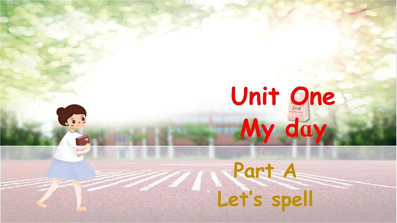 Unit 1 My day Part A Let's spell课件+素材01