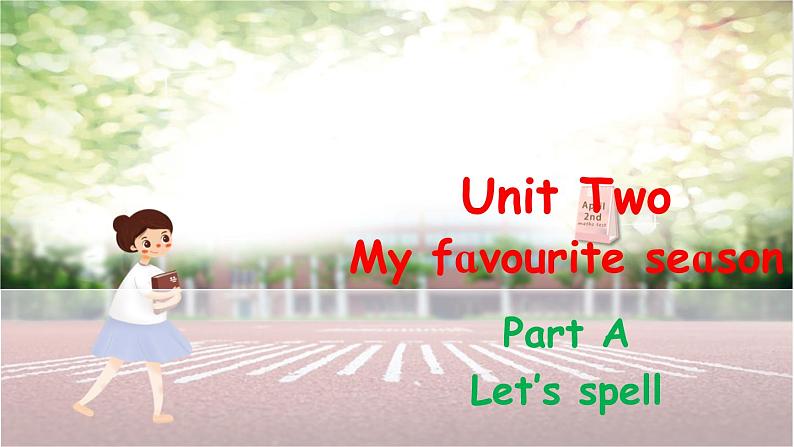 Unit 2 My favourite season Part A Let's spell课件+素材01