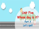 Unit 5 Whose dog is it Part A Let's spell课件+素材