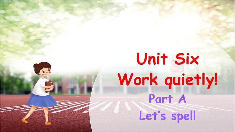 Unit 6 Work quietly Part A Let's spell课件+素材01