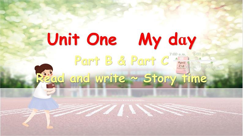 Unit 1 My day Part B&C Read and write ~ Story time课件+素材01