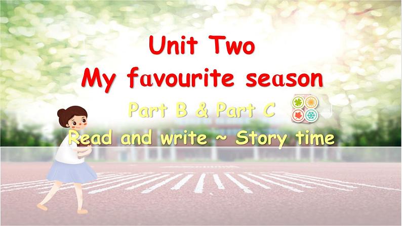 Unit 2 My favourite season Part B&C Read and write ~ Story time课件+素材01