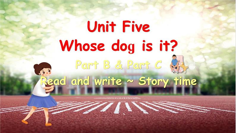 Unit 5 Whose dog is it Part B&C Read and write ~ Story time课件+素材01