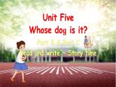 Unit 5 Whose dog is it Part B&C Read and write ~ Story time课件+素材