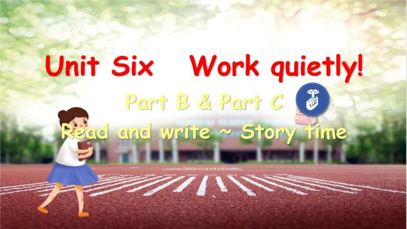 Unit 6 Work quietly Part B&C Read and write _ Story time课件+素材01