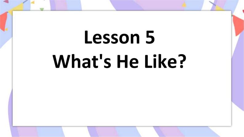 川教版三起 四下Unit 1 Meeting a New Teacher Lesson 5 What's he Like课件01