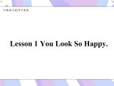 川教版三起 四下Unit4 Lesson 1 You Look So Happy课件+音频素材